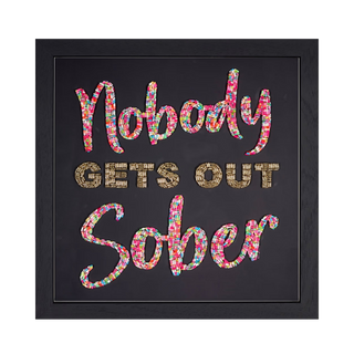 Nobody gets out sober