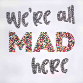 Were all Mad here